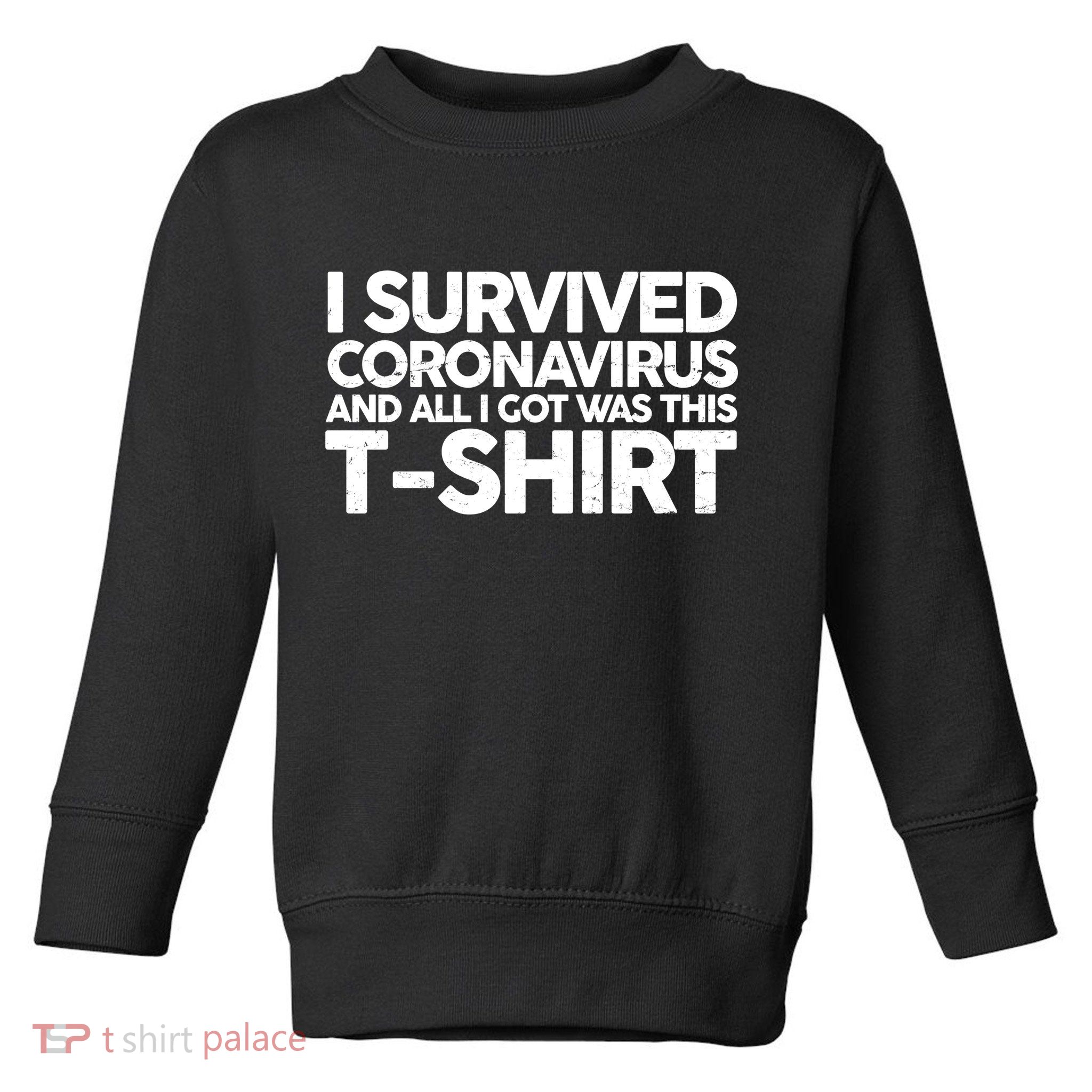 I Survived the Coronavirus and All I Got Was This Toddler Sweatshirt