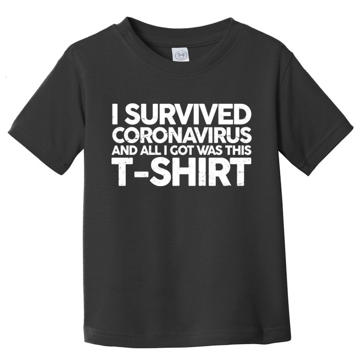 I Survived the Coronavirus and All I Got Was This Toddler T-Shirt