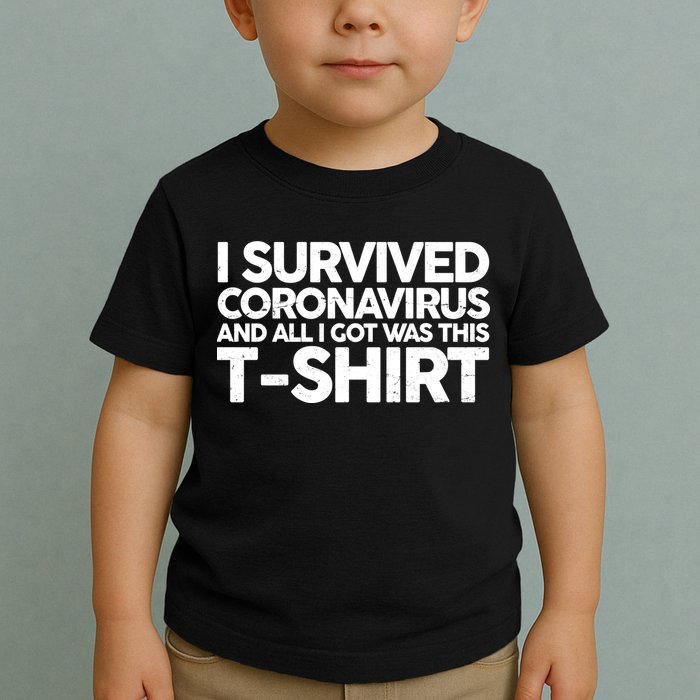 I Survived the Coronavirus and All I Got Was This Toddler T-Shirt