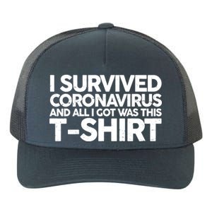 I Survived the Coronavirus and All I Got Was This Yupoong Adult 5-Panel Trucker Hat