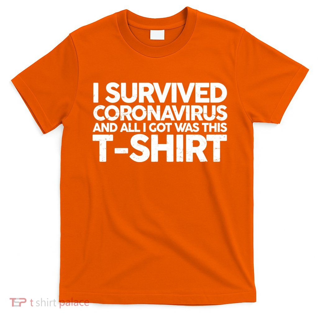 I Survived the Coronavirus and All I Got Was This T-Shirt
