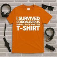 I Survived the Coronavirus and All I Got Was This T-Shirt