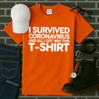 I Survived the Coronavirus and All I Got Was This Tall T-Shirt