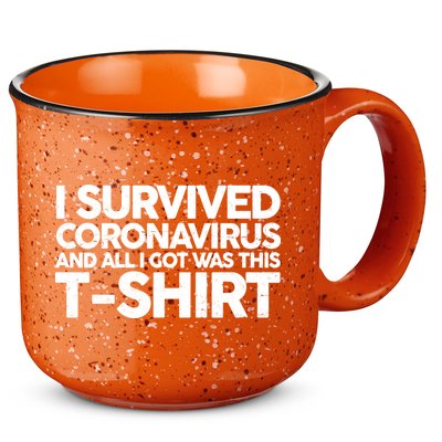I Survived the Coronavirus and All I Got Was This 15oz Campfire Ceramic Mug