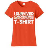 I Survived the Coronavirus and All I Got Was This Women's T-Shirt