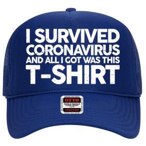 I Survived the Coronavirus and All I Got Was This High Crown Mesh Back Trucker Hat