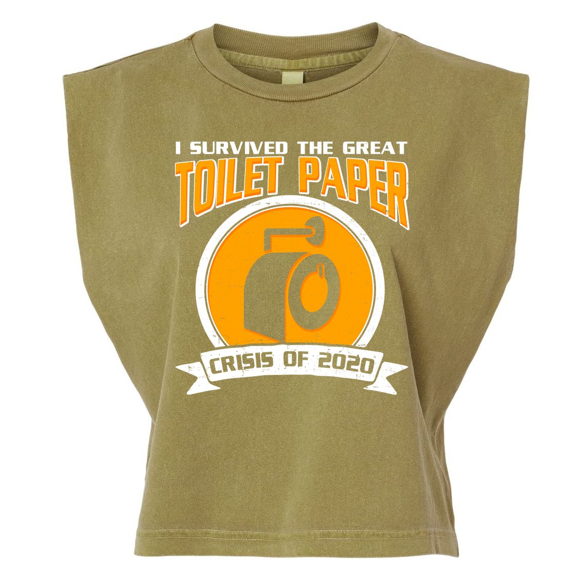 I Survived The Great Toilet Paper Crisis Of 2020 Garment-Dyed Women's Muscle Tee