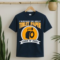 I Survived The Great Toilet Paper Crisis Of 2020 T-Shirt