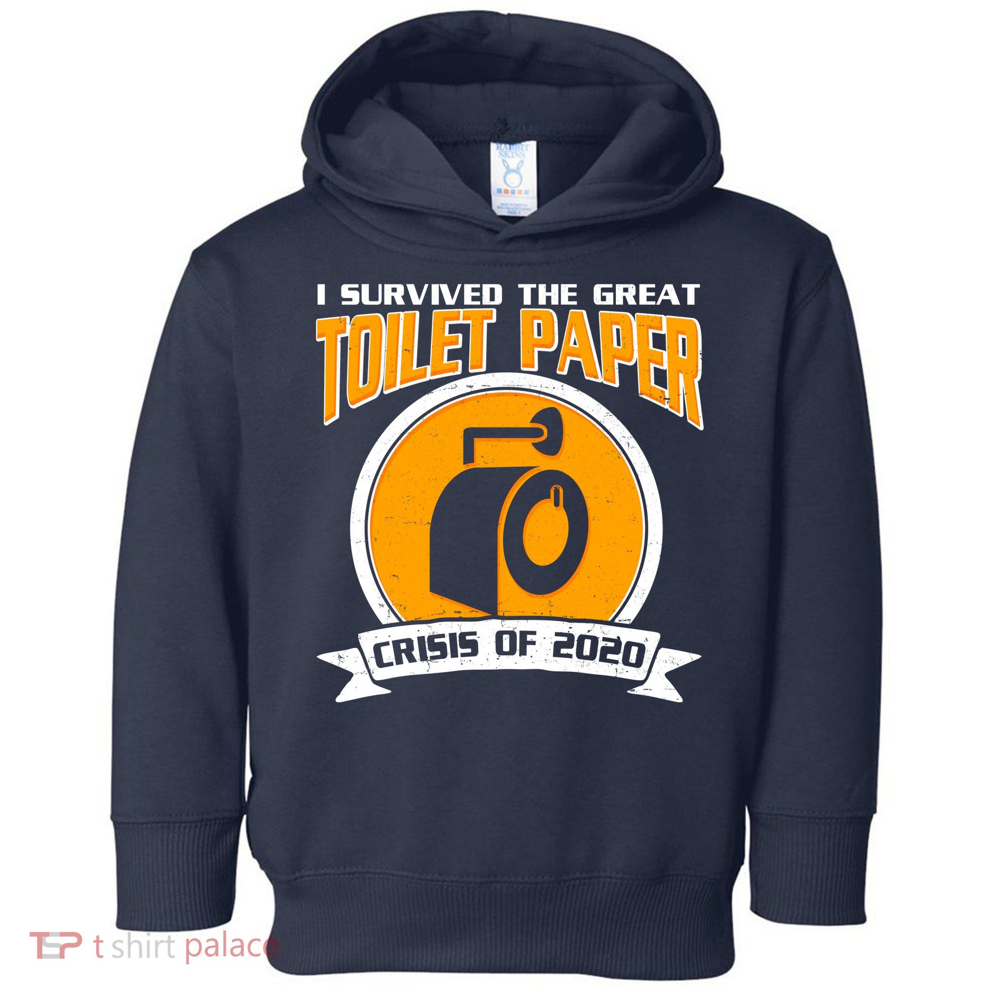 I Survived The Great Toilet Paper Crisis Of 2020 Toddler Hoodie