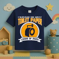 I Survived The Great Toilet Paper Crisis Of 2020 Toddler T-Shirt