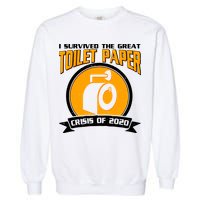 I Survived The Great Toilet Paper Crisis Of 2020 Garment-Dyed Sweatshirt