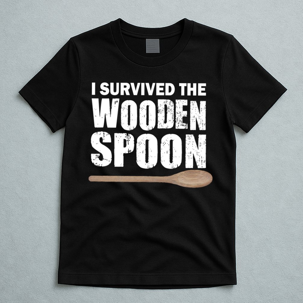 I Survived The Wooden Spoon T-Shirt