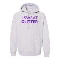 I Sweat Glitter Premium Hoodie