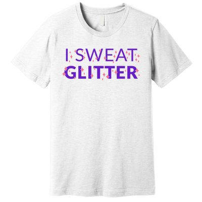 I Sweat Glitter Premium T-Shirt