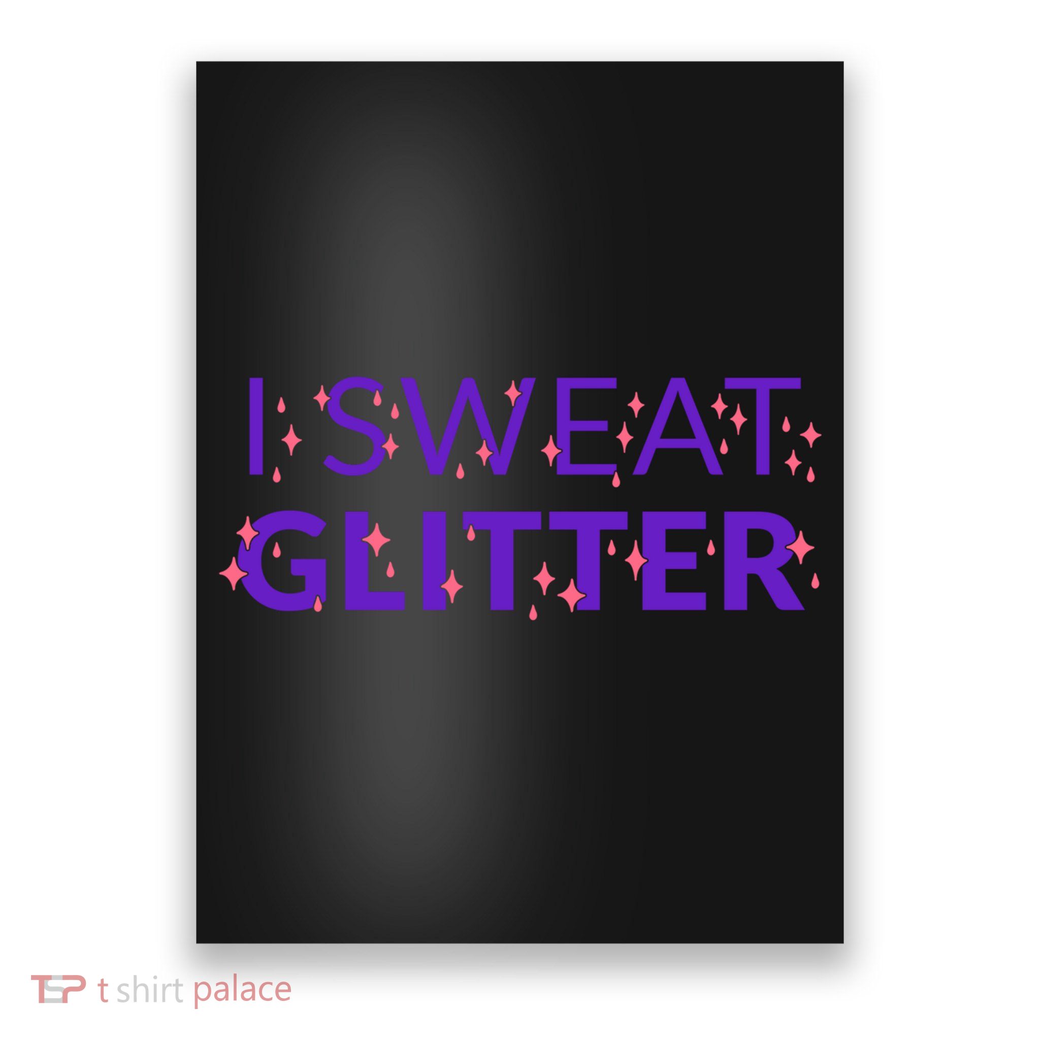 I Sweat Glitter Poster