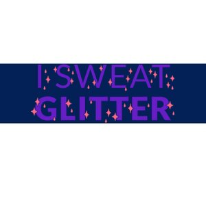 I Sweat Glitter Bumper Sticker