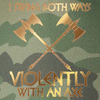 I Swing Both Ways Violently With An Axe Legacy Tie Dye Trucker Hat