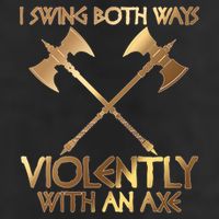 I Swing Both Ways Violently With An Axe Garment-Dyed Fleece Hoodie