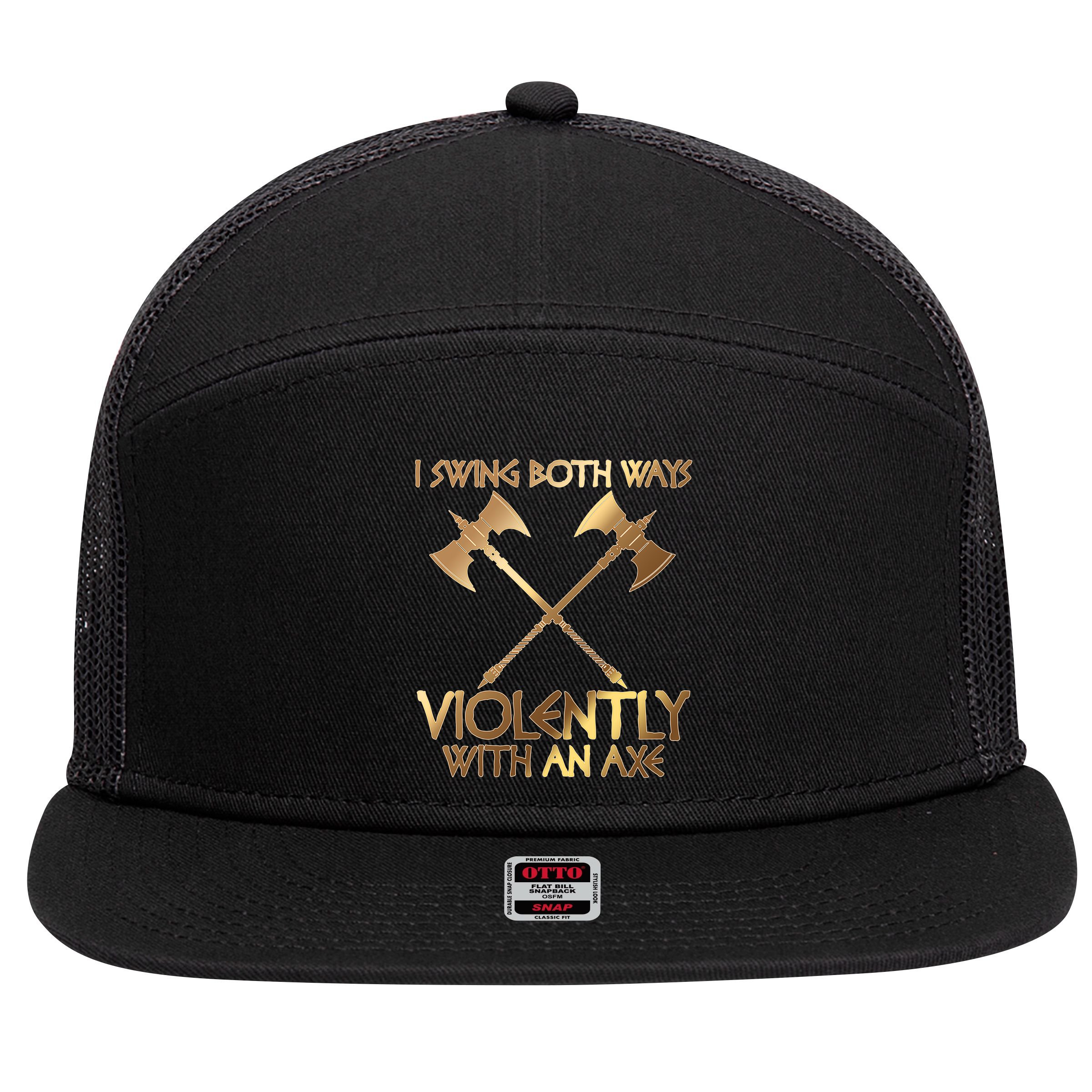 I Swing Both Ways Violently With An Axe 7 Panel Mesh Trucker Snapback Hat