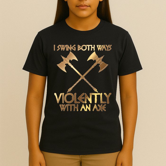 I Swing Both Ways Violently With An Axe T-Shirt