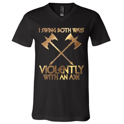 I Swing Both Ways Violently With An Axe V-Neck T-Shirt