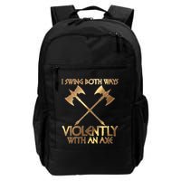 I Swing Both Ways Violently With An Axe Backpack