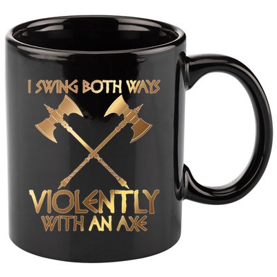 I Swing Both Ways Violently With An Axe 11oz C Handle Ceramic Mug