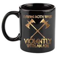 I Swing Both Ways Violently With An Axe 11oz C Handle Ceramic Mug