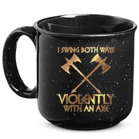 I Swing Both Ways Violently With An Axe 15oz Campfire Ceramic Mug