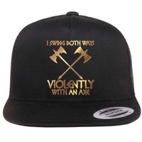 I Swing Both Ways Violently With An Axe Flatbill Hat