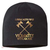 I Swing Both Ways Violently With An Axe Sustainable Beanie