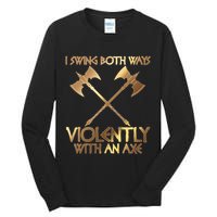 I Swing Both Ways Violently With An Axe Tall Long Sleeve T-Shirt