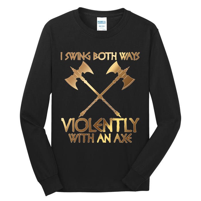 I Swing Both Ways Violently With An Axe Tall Long Sleeve T-Shirt