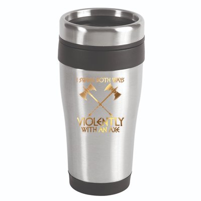 I Swing Both Ways Violently With An Axe 16oz Travel Tumbler