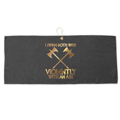 I Swing Both Ways Violently With An Axe Large Microfiber Waffle Golf Towel