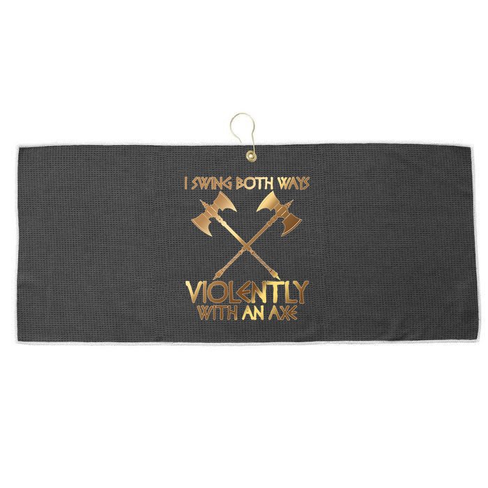 I Swing Both Ways Violently With An Axe Large Microfiber Waffle Golf Towel