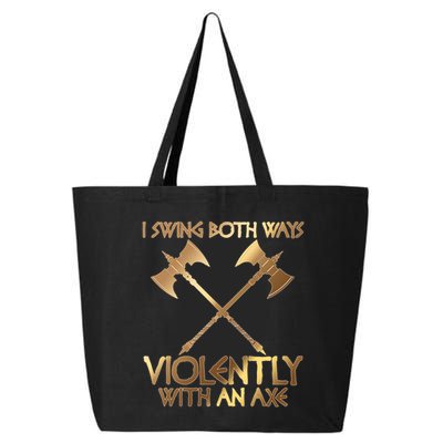 I Swing Both Ways Violently With An Axe 25L Jumbo Tote