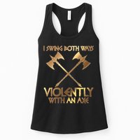 I Swing Both Ways Violently With An Axe Womens Tank Top