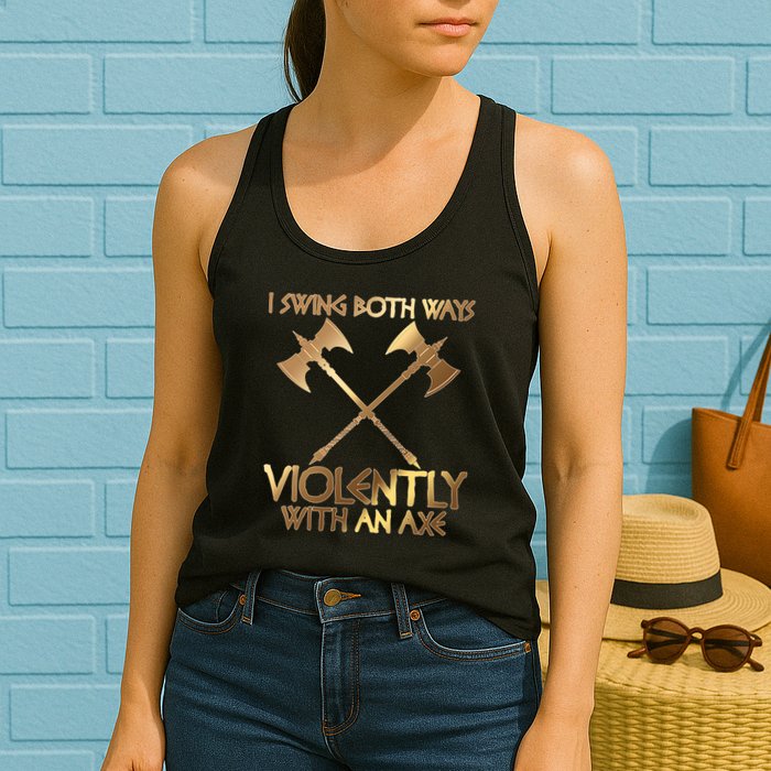 I Swing Both Ways Violently With An Axe Womens Tank Top