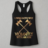 I Swing Both Ways Violently With An Axe Womens Tank Top