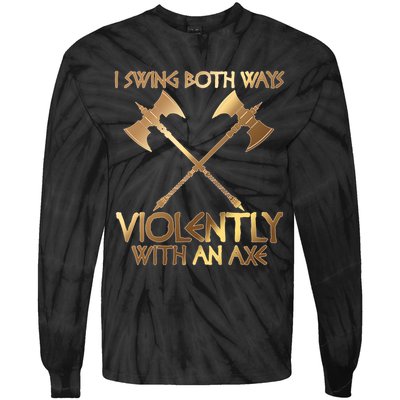 I Swing Both Ways Violently With An Axe Tie-Dye Long Sleeve Shirt