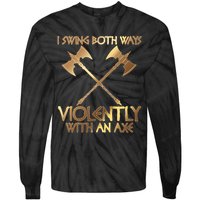 I Swing Both Ways Violently With An Axe Tie-Dye Long Sleeve Shirt
