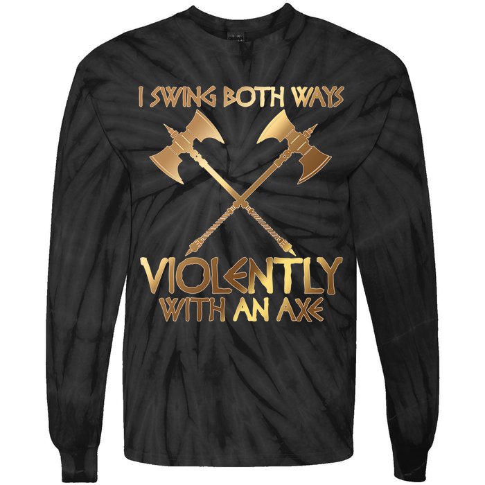 I Swing Both Ways Violently With An Axe Tie-Dye Long Sleeve Shirt