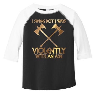 I Swing Both Ways Violently With An Axe Toddler Fine Jersey T-Shirt
