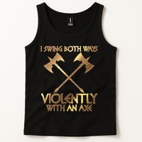 I Swing Both Ways Violently With An Axe Tank Top