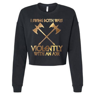 I Swing Both Ways Violently With An Axe Cropped Pullover Crew