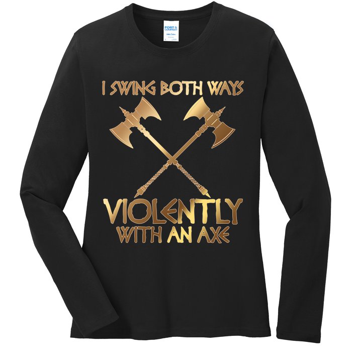 I Swing Both Ways Violently With An Axe Ladies Long Sleeve Shirt