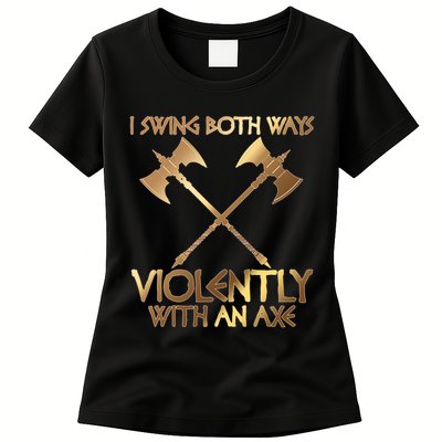 I Swing Both Ways Violently With An Axe Womens T-Shirt