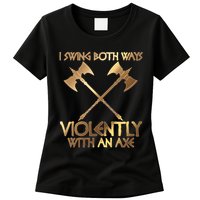I Swing Both Ways Violently With An Axe Womens T-Shirt