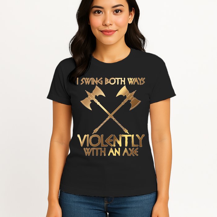 I Swing Both Ways Violently With An Axe Womens T-Shirt